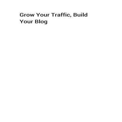 Grow your traffic build your blog