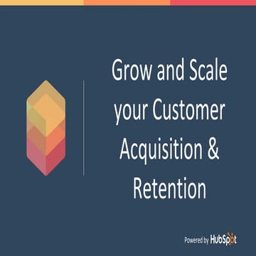 Grow and scale customer acquisition (and retention)