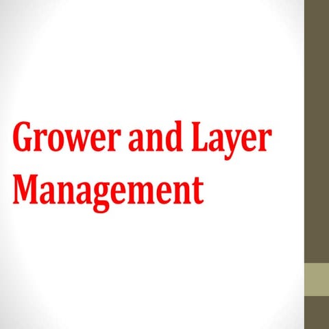 Grower and layer management