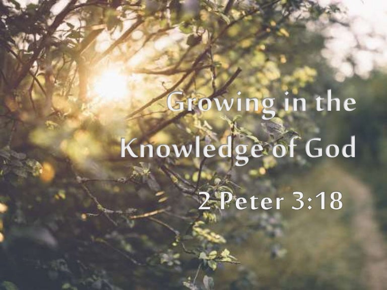 09/17/17 Growing in the Knowledge of God