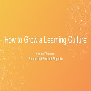 Growing a learning culture   slideshare