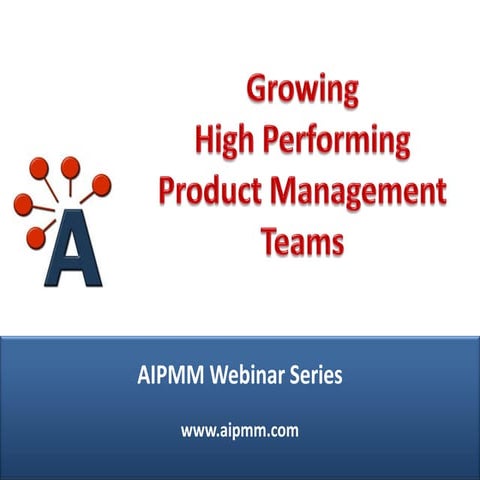 AIPMM Webcast: Growing High Performing Product Management Teams