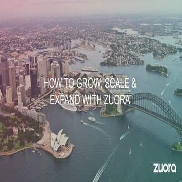 Sydney Subscribed 2016: Growing, Scaling, and Expanding with Zuora