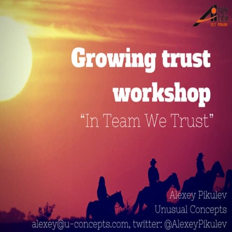 Growing trust workshop. Agile india 2015