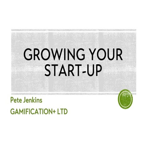Growing Your Start-Up - advice and gamification