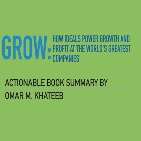 Book Summary- Grow: How Ideals Power Growth and Profit at the World's Greates...