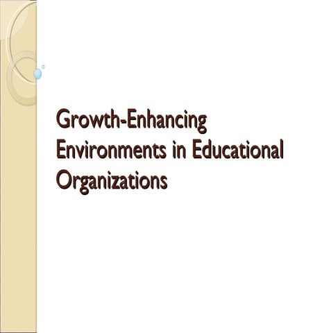 Growth enhancing environments in educational organizations