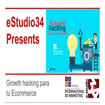 eStudio34 Presents Masterclass de Growth hacking para tu ecommerce por Ugo Smith
