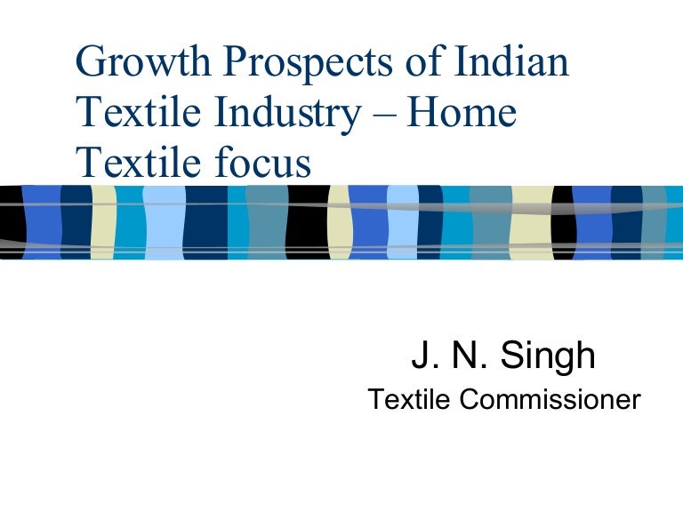 Growth Prospects Of Indian Textile Industry Home Textile Focus Text…
