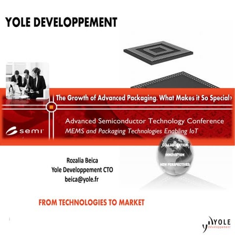 Growth of advanced packaging - What make it so special? Presentation by Rozal...