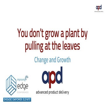 You don't grow a plant by pulling at the leaves