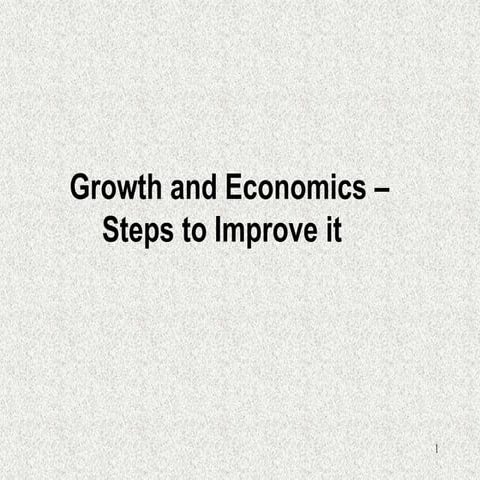 Growth and Economics - Steps to Improve it.ppt