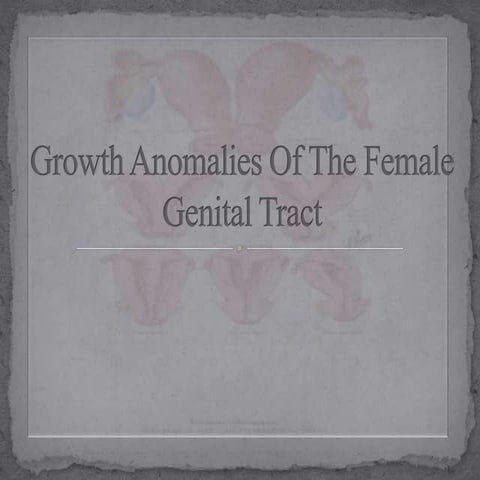 Growth anomalies of the female genital tract