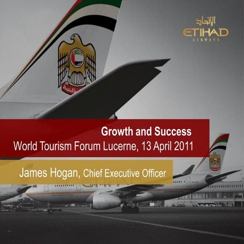 Growth an success james hogan world tourism forum lucerne 2011