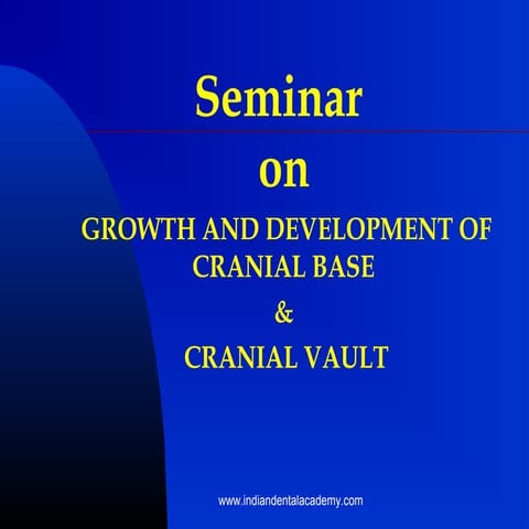 Growth & development of cranial basae & vault
