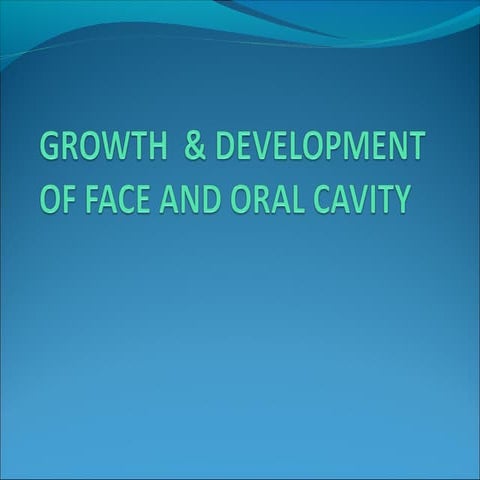 Growthdevelopmentoffaceandoralcavity 091130013540-phpapp02