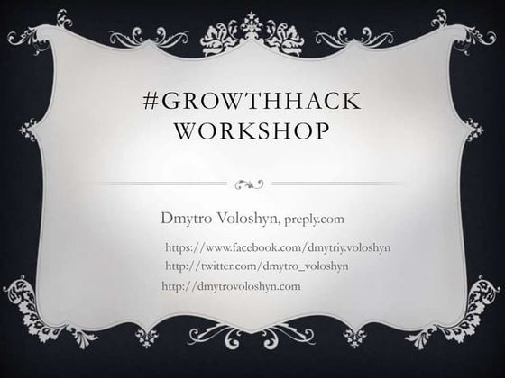 Practical Workshop on Growth Hacking