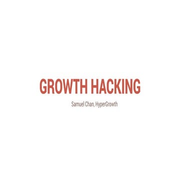 Growth Hacking by Samuel Chan (CEO of HyperGrowth) | PDF