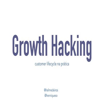 Growth hacking - customer lifecycle na pratica