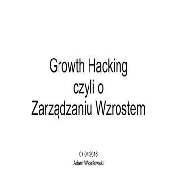 Growth Hacking czyli o zarządzaniu wzrostem
