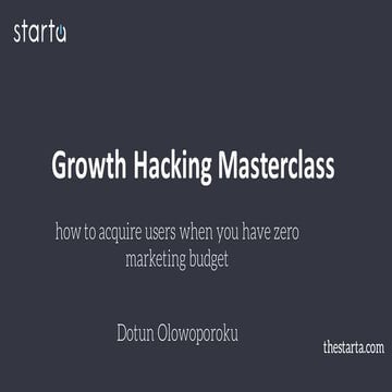 Growth Hacking Masterclass: How to acquire users when you have zero marketing...