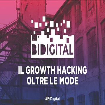 Il Growth Hacking oltre le mode - Spunti concreti per la crescita di un business