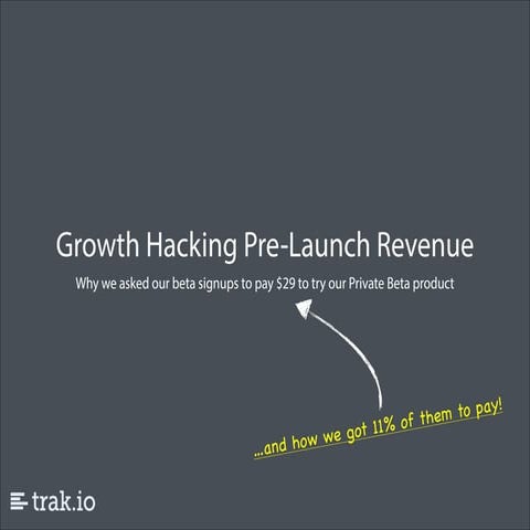 Growth Hacking Pre-Launch Revenue, Trak.io Case Study