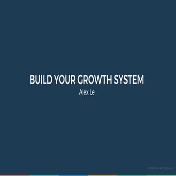 ALEX LE - TO BUILD GREAT PRODUCTS, BUILD THIS STRONG, SCALABLE SYSTEM FIRST