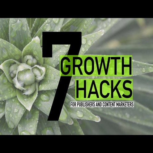 7 Growth Hacks for Publishers and Content Marketers