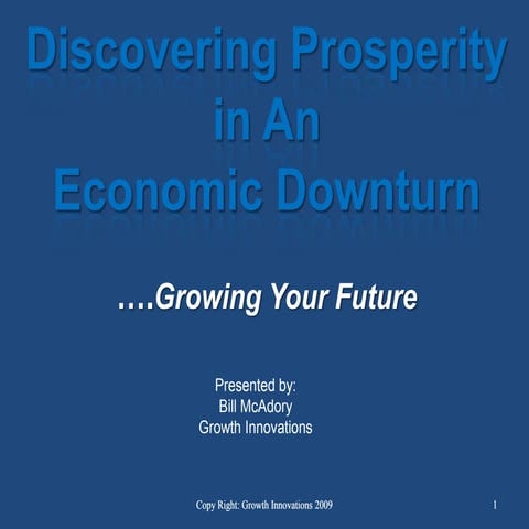 Discovering Prosperity in a Economic Downturn