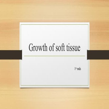 Growth of soft tissue seminar.pptx a good seminar on this topic that ...