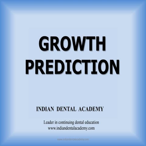 Growth predictions /certified fixed orthodontic courses by Indian dental acad...