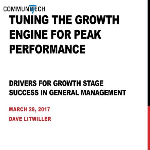 Growth stage general management success drivers   dave litwiller - mar 29 2017