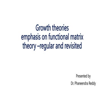 Growth theories,emphasis on functional matrix theory-regular and revisited.pptx