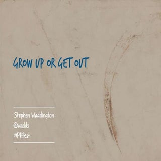 Public relations: grow up or get out