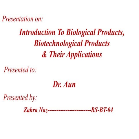 Introduction To Biological Products, Biotechnological Products& Their Appli...
