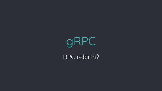 gRPC - RPC rebirth?