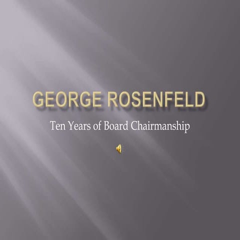 George Rosenfeld: Ten Years of Board Chairmanship | PPTX