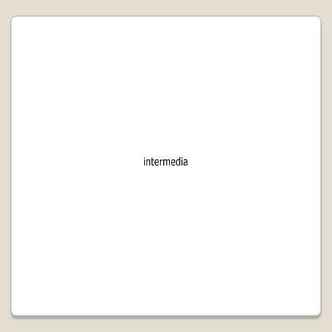 Intermedia:  A few initial thoughts