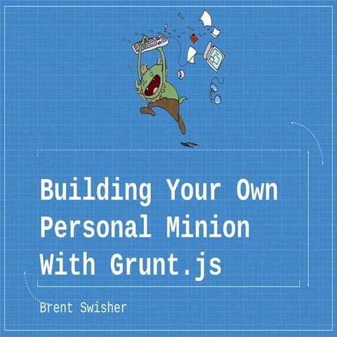 Building your own personal minion with grunt.js