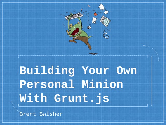 Building your own personal minion with grunt.js
