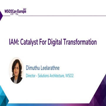 [WSO2Con EU 2017] IAM: Catalyst for Digital Transformation