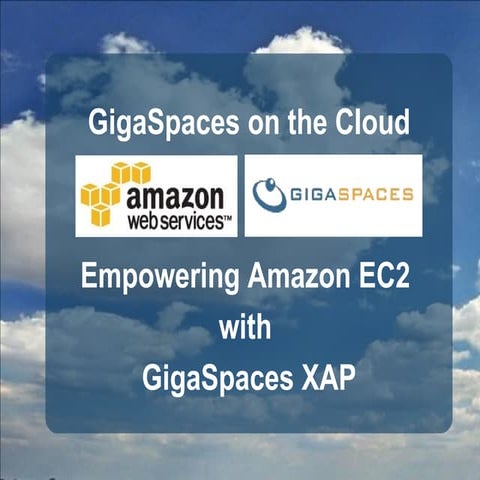 Empowering Amazon EC2 with GigaSpaces XAP