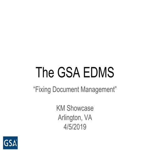 KM SHOWCASE 2019 - GSA EDMS - "Fixing Document Management"