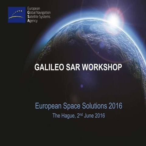 Galileo Search & Rescue workshop_European Space Solutions 2016_GSA Welcome