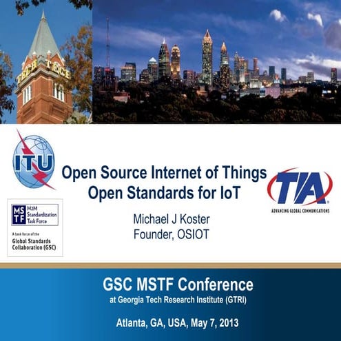 Open Standards for IoT - GSM Workshop on IoT Standards Atlanta 2013