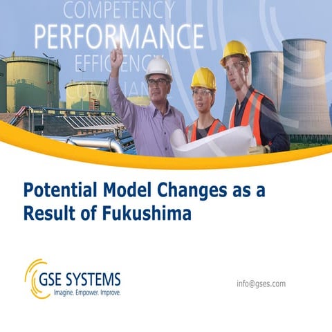 Potential Model Changes as a Result of Fukushima