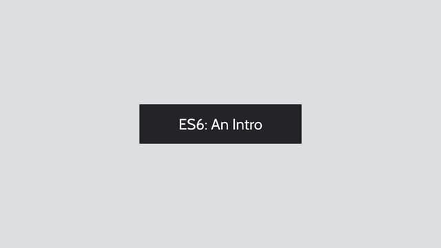 An Intro To ES6