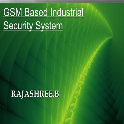 Gsm based industrial security system 