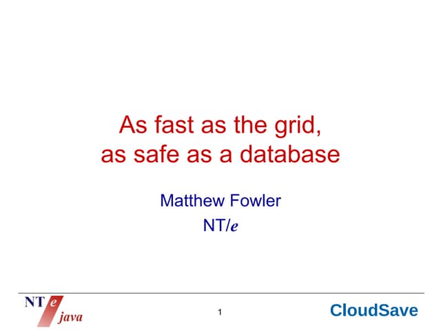 As fast as a grid, as safe as a database